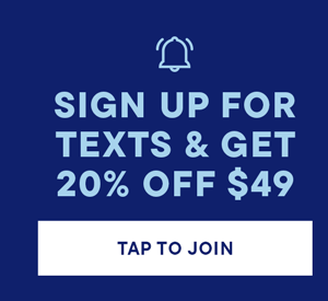 Sign Up for Texts and get 20% off $49