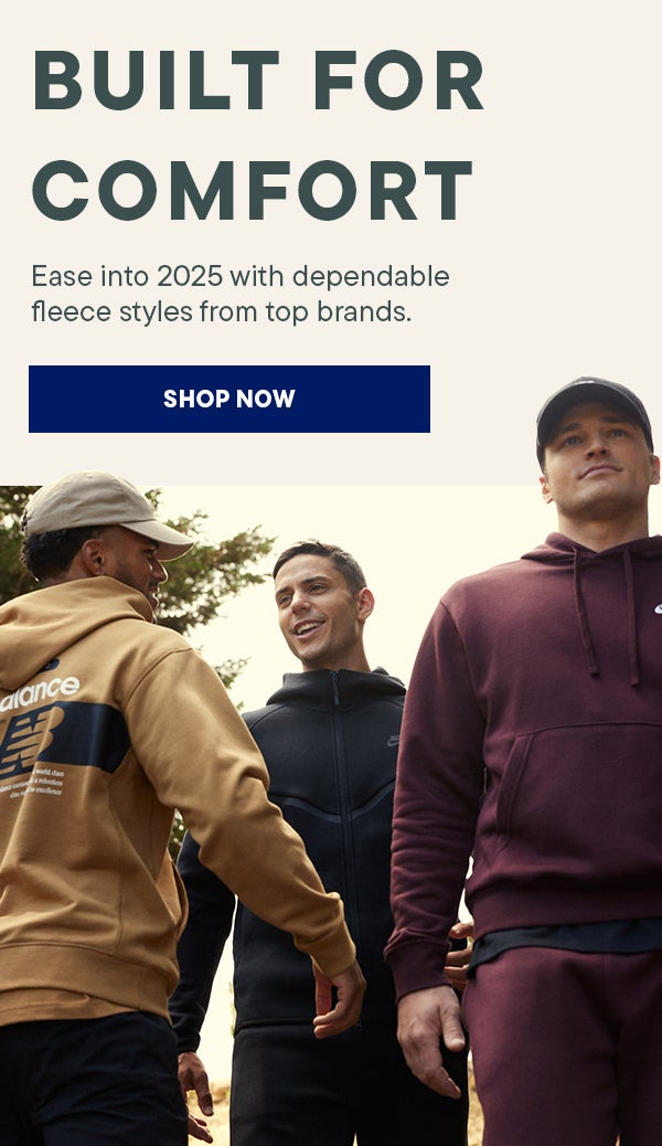 Ease into 2025 with dependable fleece styles from top brands. | SHOP NOW