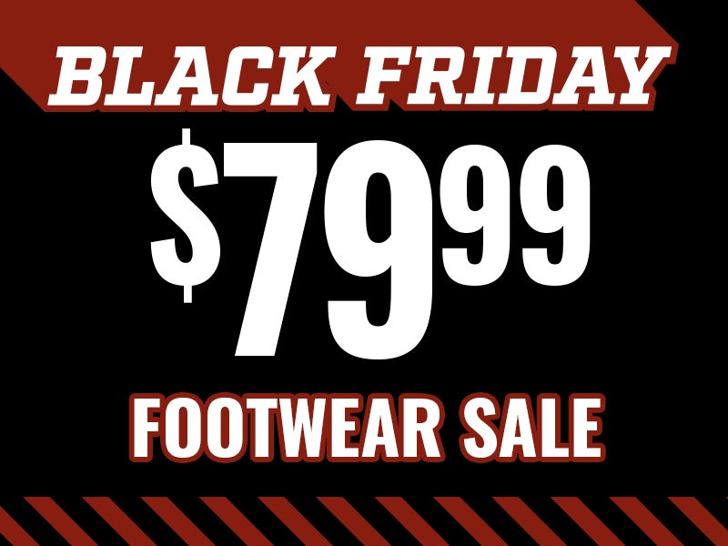 BLACK FRIDAY, $79.99 FOOTWEAR SALE