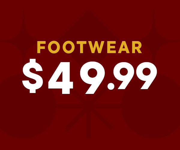 $49.99 FOOTWEAR