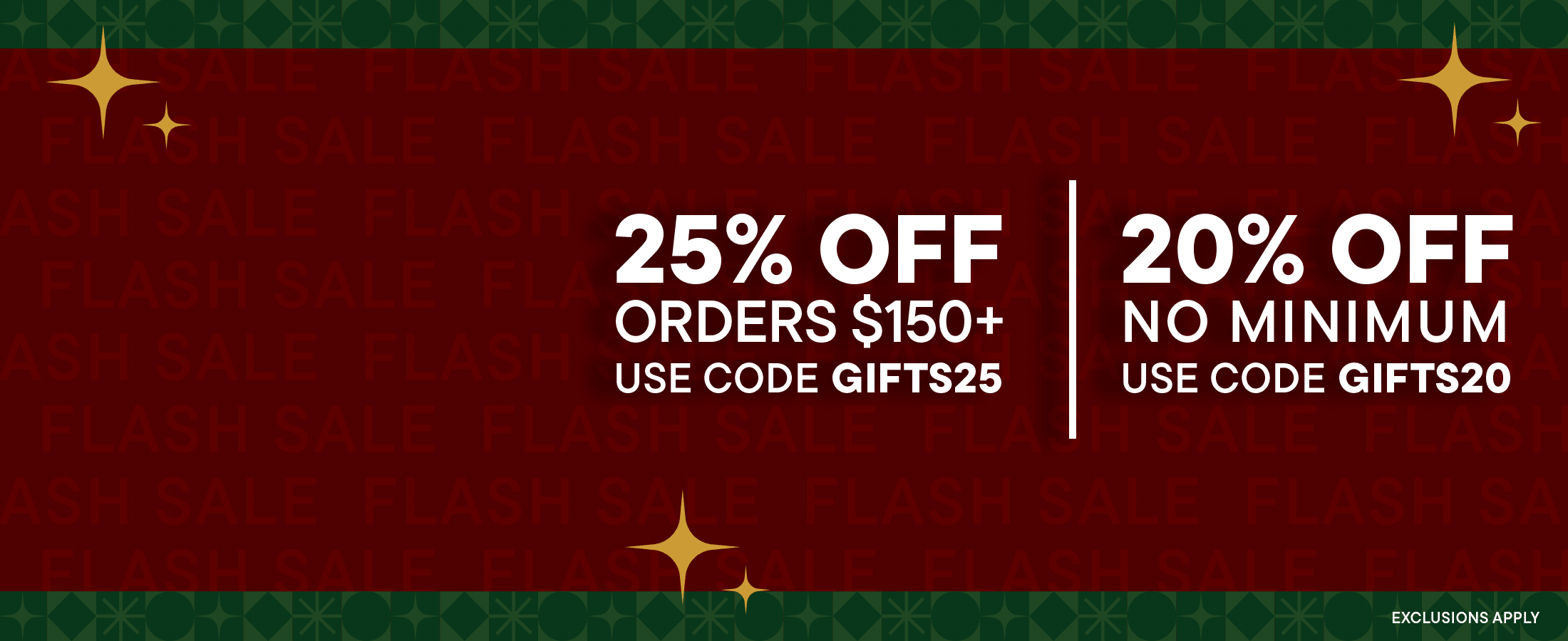 Holiday Sale - 20% off no minimum - 25% off orders $150+