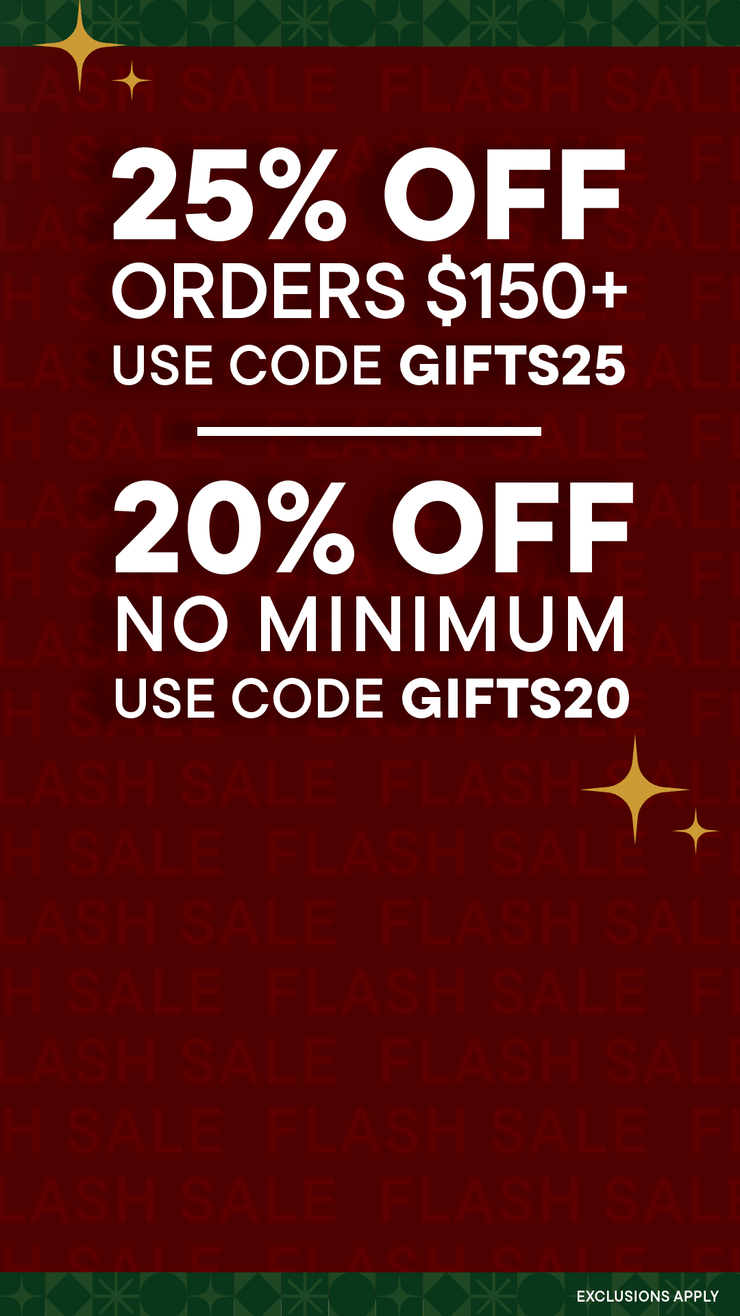 Holiday Sale - 20% off no minimum - 25% off orders $150+