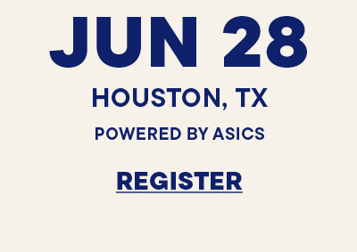 Sign up for the run club event. JUN 28 Houston, TX Powered by ASICS