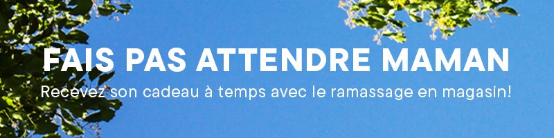 Fais Pas Attendre Maman. Recevez Son Cadeau à Temps Avec Le Ramassage En Magasin !