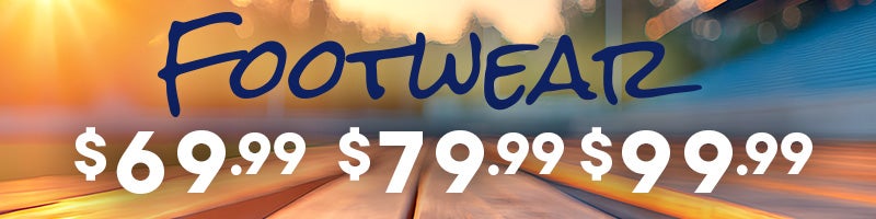 Footwear Sale All Styles $69.99 | $79.99 | $99.99 