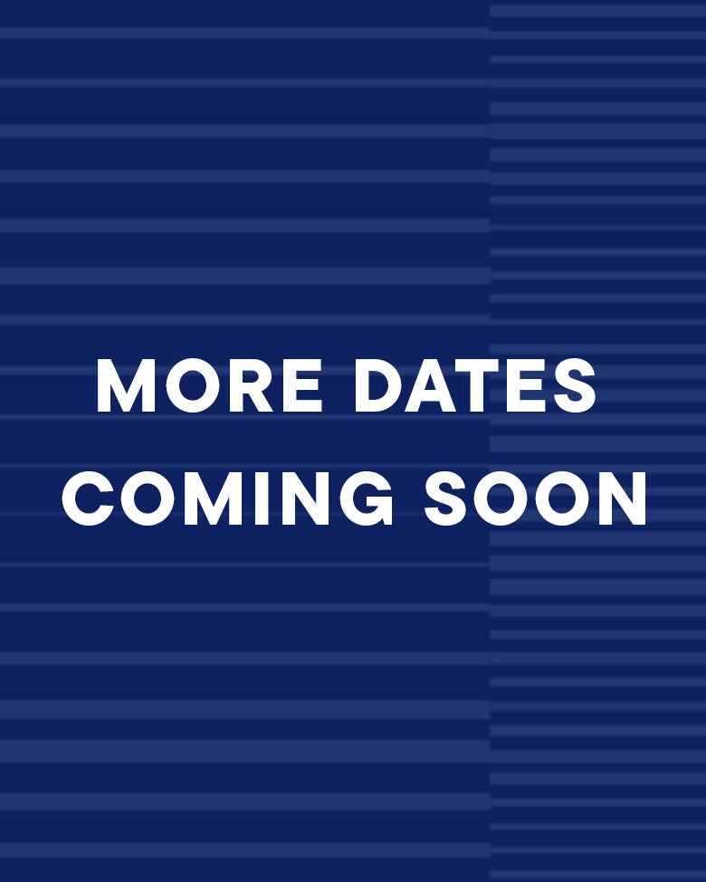 More dates coming soon