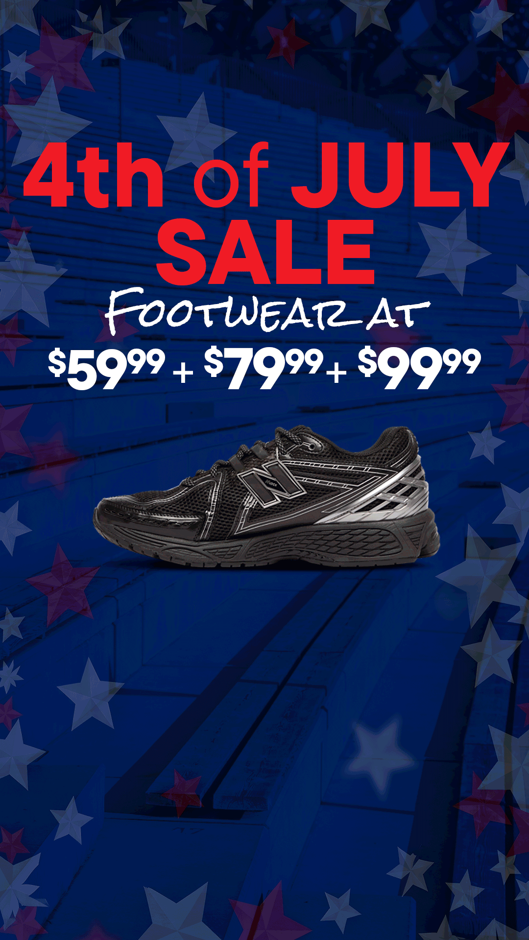 4th of July Sale - Footwear at $59.99, $79.99, & $99.99