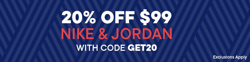 NIKE & JORDAN 20% OFF $99 WITH CODE GET20   