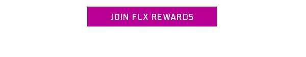 JOIN FLX REWARDS