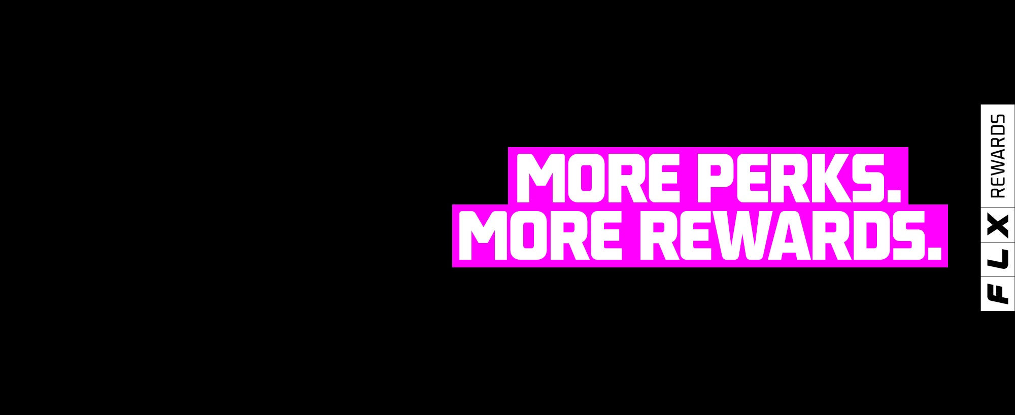 Get More with FLX Rewards