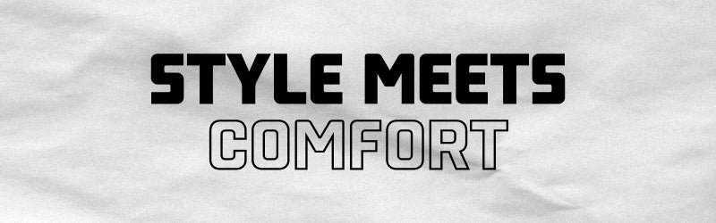 Style Meets Comfort