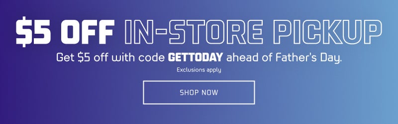 SHOP NOW $5 OFF IN-STORE 'PICKUP'