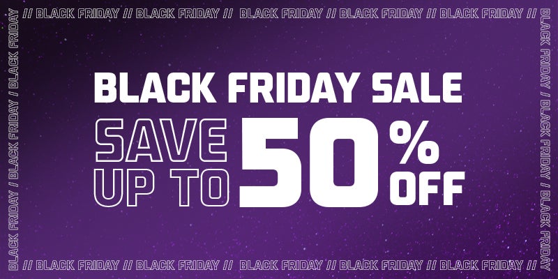 BLACK FRIDAY SALE UP TO 50% OFF