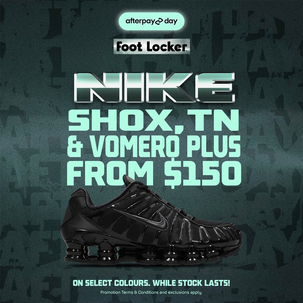 MEGA AFTERPAY DAY SALE. NIKE SHOX, TN & VOMERO PLUS FROM $150. SHOP SALE