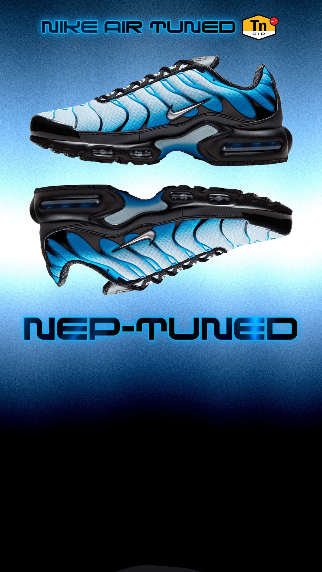 NEP-TUNED ENERGY Legendary Tuned Air comfort meets deep-sea energy. SHOP THE STYLE 