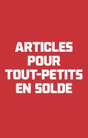 MAGASINER ARTICLES POUR TOUT-PETITS EN SOLDE