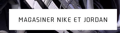MAGASINER NIKE ET JORDAN