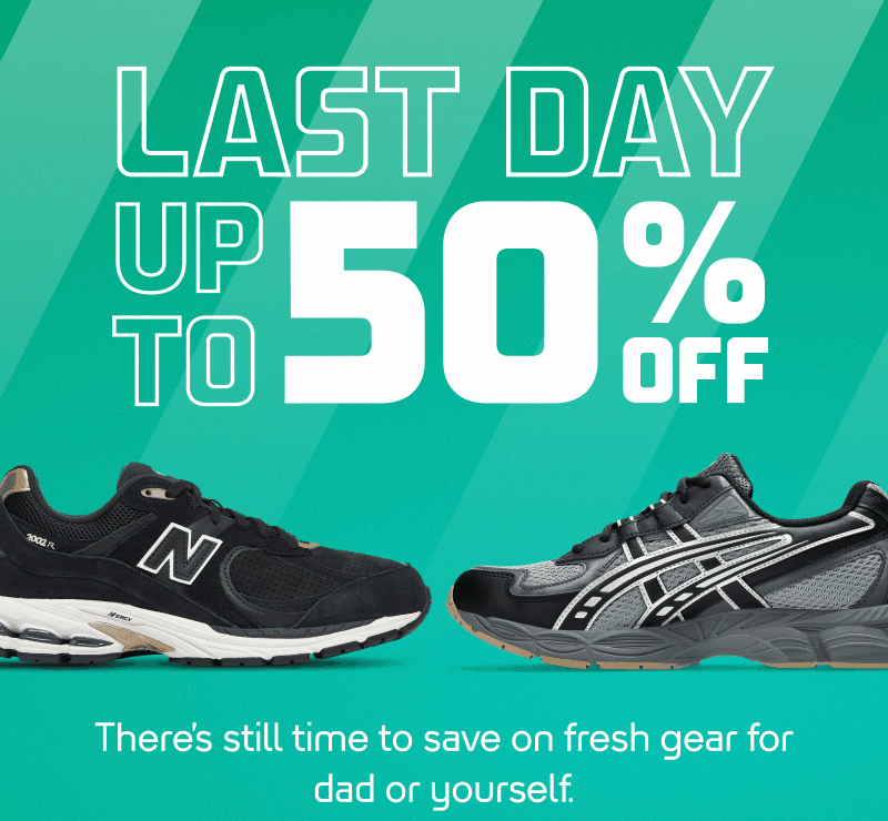 SHOP LAST DAY: UP TO 50% OFF FATHER'S DAY