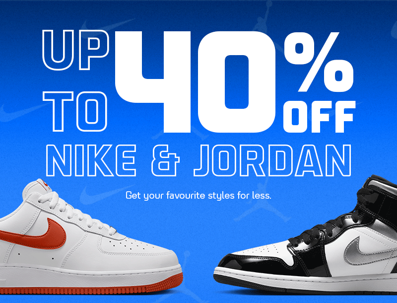 SHOP UP TO 40% OFF NIKE & JORDAN