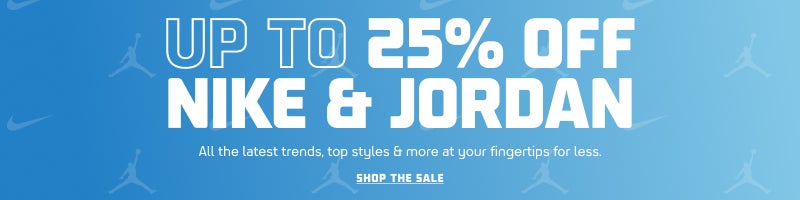 SHOP UP TO 25% OFF NIKE & JORDAN